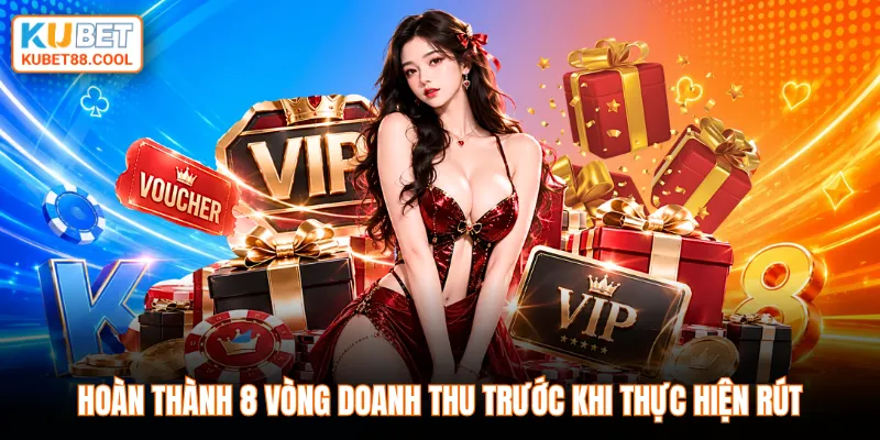Hoàn thành 8 vòng doanh thu trước khi thực hiện rút