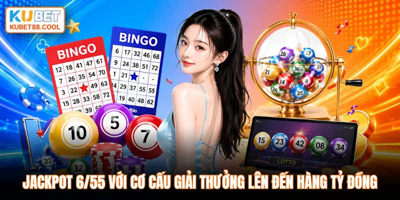 Jackpot 6/55 với cơ cấu giải thưởng lên đến hàng tỷ đồng
