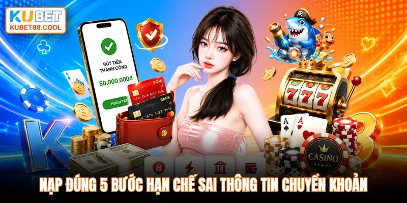 Nạp đúng 5 bước hạn chế sai thông tin chuyển khoản